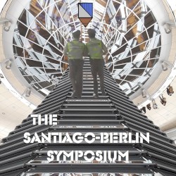 The Santiago-Berlin Symposium
