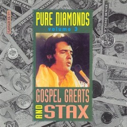 Pure Diamonds, Volume 3: Gospel Greats and Stax