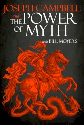 Joseph Campbell and the Power of Myth