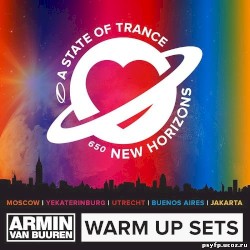 A State of Trance 650 (Armin van Buuren – Warm Up Sets) [Moscow, Yekaterinburg, Utrecht, Buenos Aires & Jakarta]