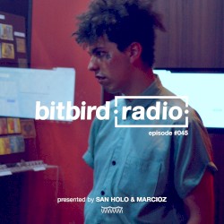 San Holo Presents: bitbird Radio #045