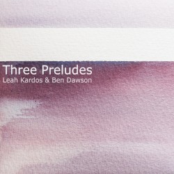 Leah Kardos: Three Preludes