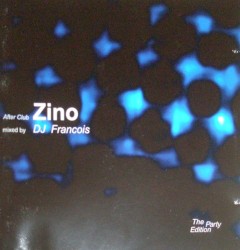 After Club Zino: The Party Edition (Mixed By DJ Francois)