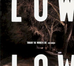 Tonight the Monkeys Die: Low Remixed