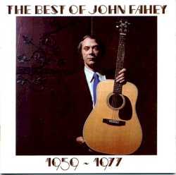 The Best of John Fahey 1959–1977
