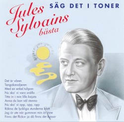 Säg det i toner: Jules Sylvains bästa