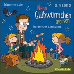 Wenn Glühwürmchen morsen - Phantastische Geschichten