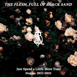 Just Spend a Little More Time: Singles 2021–2023