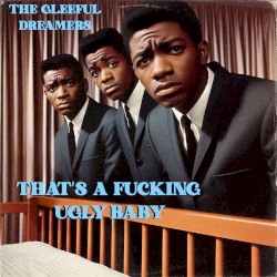 That's A Fucking Ugly Baby