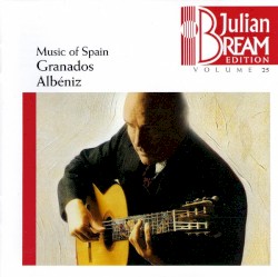 Julian Bream Edition, Volume 25: Music of Spain, Granados / Albéniz