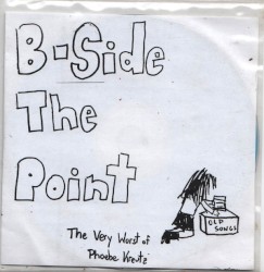 B-Side The Point - The Very Worst Of Phoebe Kreutz