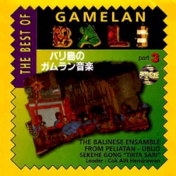 The Best of Gamelan Bali, Part 3
