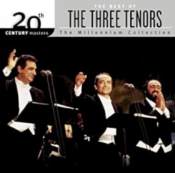 20th Century Masters: The Millennium Collection: The Three Tenors