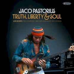 Truth, Liberty & Soul - Live In NYC. The Complete 1982 NPR Jazz Alive! Recordings