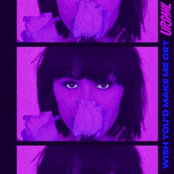 Wish You’d Make Me Cry