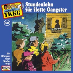 TKKG 131: Stundenlohn für flotte Gangster