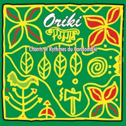Oriki : Chants et rythmes de Candomblé