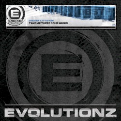 Take Me There / Our Music