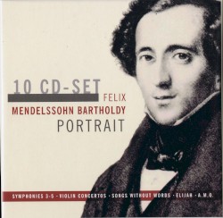 Portrait: Symphonies 3–5 / Violin Concertos / Songs Without Words / Elijah / a.m.o.