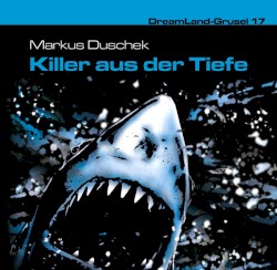 Dreamland Grusel, Folge 17: Killer aus der Tiefe