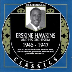 The Chronological Classics: Erskine Hawkins and His Orchestra 1946-1947