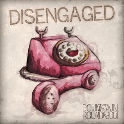 Disnegaged