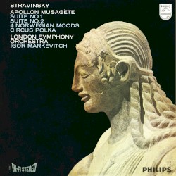 Apollon musagète / Suite no. 1 / Suite no. 2 / 4 Norwegian Moods / Circus Polka