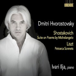 Shostakovich: Suite on Poems by Michelangelo / Liszt: Petrarca Sonnets