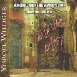 Yisroel Williger - Shlom Yerushalayim