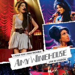 I Told You I Was Trouble: Live in London