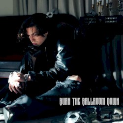 Burn the Ballroom Down