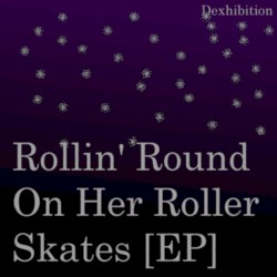 Rollin' Round On Her Roller Skates [EP]