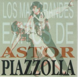 Los más grandes éxitos de Astor Piazzolla