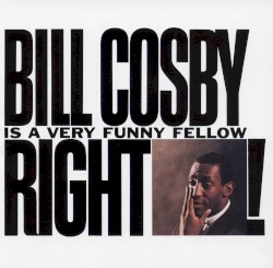 Bill Cosby Is a Very Funny Fellow Right!