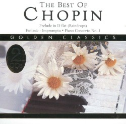 The Best of Chopin: Prelude in D-flat (Raindrops) / Fantaisie-Impromptu / Piano Concerto no. 1