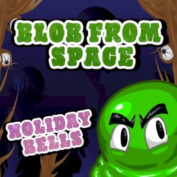 Blob from Space: Holiday Bells
