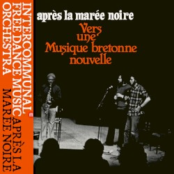 Après La Marée Noire - Vers Une Musique Bretonne Nouvelle
