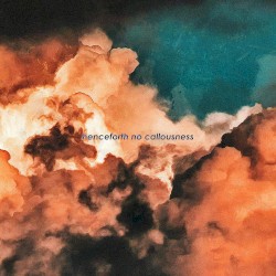 Henceforth No Callousness