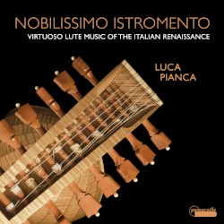 Nobilissimo Istromento: Virtuoso Lute Music of the Italian Renaissance