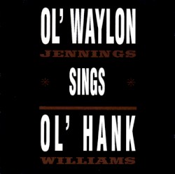 Ol’ Waylon Sings Ol’ Hank
