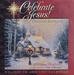 Celebrate Jesus! with Thomas Kinkade: Christmas Traditions (Holiday CD and 1999 Calendar)