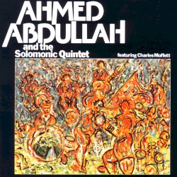 Ahmed Abdullah and The Solomonic Quintet
