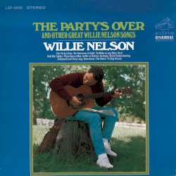 The Party’s Over and Other Great Willie Nelson Songs