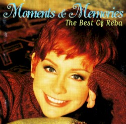 Moments + Memories: The Best of Reba McEntire