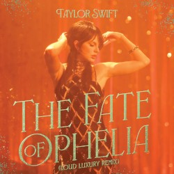 The Fate of Ophelia (Loud Luxury remix)