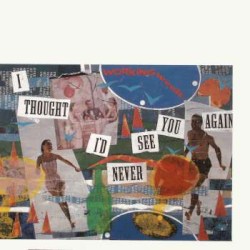 I Thought I'd Never See You Again / Where's the Bridge