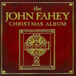The John Fahey Christmas Album