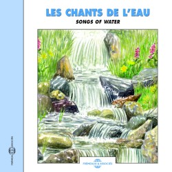 Les Chants de l’eau / Songs of Water