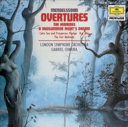Overtures: The Hebrides / A Midsummer Night’s Dream / Calm Sea and Prosperous Voyage / Ruy Blas / The Fair Melusina
