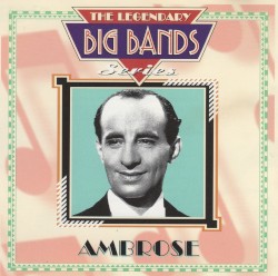 The Legendary Big Bands Series - Ambrose